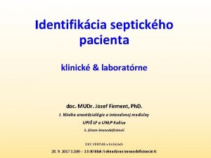 Identifikcia septickho pacienta klinick laboratrne doc MUDr Jozef