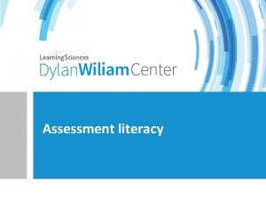 Assessment literacy What is an assessment An assessment