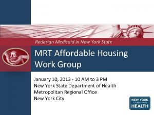 Redesign Medicaid in New York State MRT Affordable