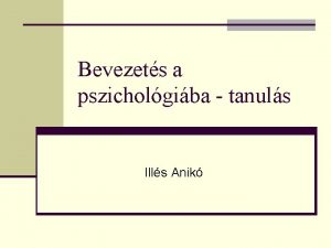 Bevezets a pszicholgiba tanuls Ills Anik Tanuls n