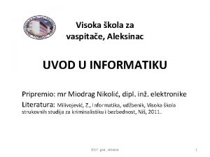 Visoka kola za vaspitae Aleksinac UVOD U INFORMATIKU