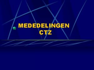 MEDEDELINGEN CTZ Samenstelling CTZ Frank Beemster voorzitter Rob