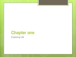 Chapter one Exploring Life Inquiring About Life An