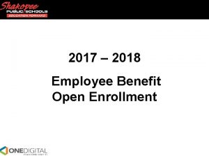 2017 2018 Employee Benefit Open Enrollment Highlight of