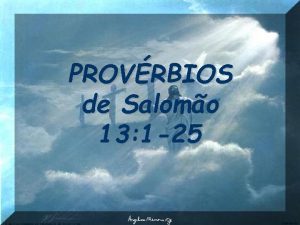 PROVRBIOS de Salomo 13 1 25 O JUSTO