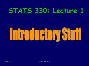 STATS 330 Lecture 1 932021 330 Lecture 1