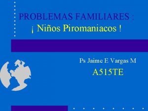 PROBLEMAS FAMILIARES Nios Piromaniacos Ps Jaime E Vargas