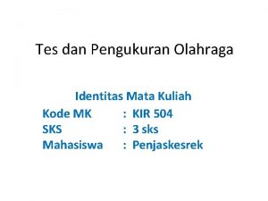 Tes dan Pengukuran Olahraga Identitas Mata Kuliah Kode