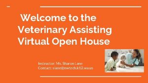 Welcome to the Veterinary Assisting Virtual Open House