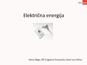 Elektrina energija Vesna Bego O Dragutina Domjania Sveti