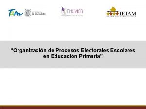 Organizacin de Procesos Electorales Escolares en Educacin Primaria