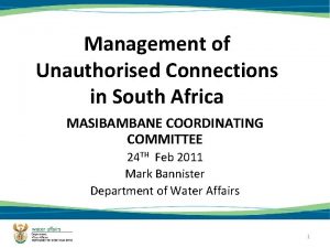 Management of Unauthorised Connections in South Africa MASIBAMBANE