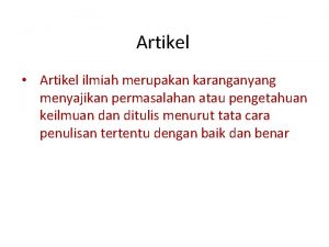 Artikel Artikel ilmiah merupakan karanganyang menyajikan permasalahan atau