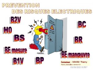 PREVENTION DES RISQUES ELECTRIQUES Formateur DEDIEU Thierry thierry