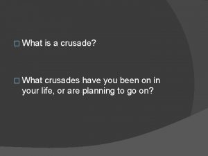 What is a crusade crusades have you been