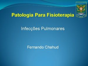 Patologia Para Fisioterapia Infeces Pulmonares Fernando Chahud Infeces