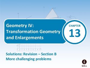 Geometry IV Transformation Geometry and Enlargements Solutions Revision