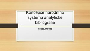 Koncepce nrodnho systmu analytick bibliografie Tereza Mikul VOD