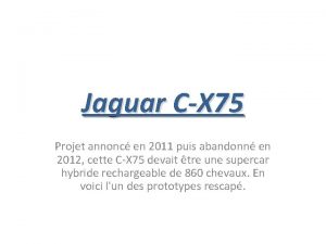 Jaguar CX 75 Projet annonc en 2011 puis