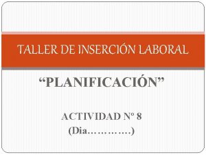 TALLER DE INSERCIN LABORAL PLANIFICACIN ACTIVIDAD N 8