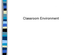 Classroom Environment Physical Condition of the Classroom Managing