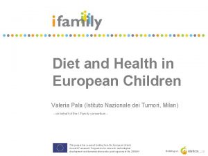 Diet and Health in European Children Valeria Pala