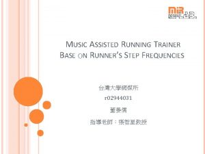 MUSIC ASSISTED RUNNING TRAINER BASE ON RUNNERS STEP