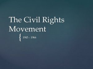 The Civil Rights Movement 1945 1966 Civil rights