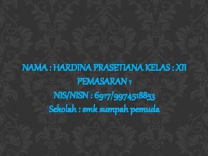 NAMA HARDINA PRASETIANA KELAS XII PEMASARAN 1 NISNISN