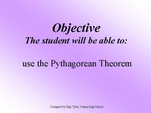 Objective The student will be able to use