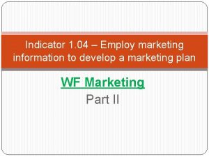 Indicator 1 04 Employ marketing information to develop