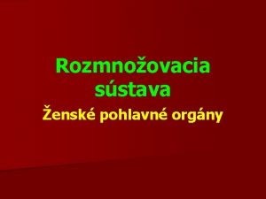 Rozmnoovacia sstava ensk pohlavn orgny n ensk pohlavn