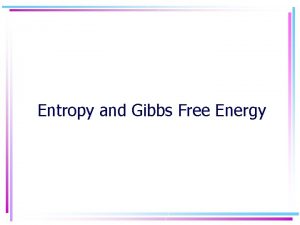 Entropy and Gibbs Free Energy Enthalpy Heat of