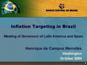 Inflation Targeting in Brazil Meeting of Governors of