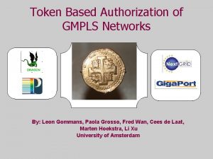 Token Based Authorization of GMPLS Networks By Leon