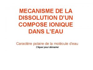 MECANISME DE LA DISSOLUTION DUN COMPOSE IONIQUE DANS