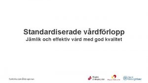 Standardiserade vrdfrlopp Jmlik och effektiv vrd med god