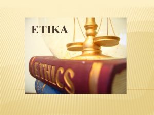 ETIKA ETIKA Etika grko je filozofski nauk o