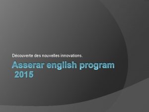 Dcouverte des nouvelles innovations Asserar english program 2015