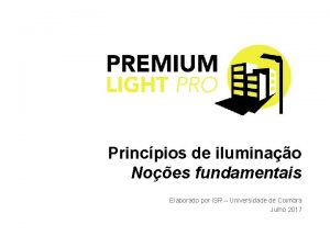 Princpios de iluminao Noes fundamentais Elaborado por ISR