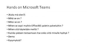 Hands on Microsoft Teams Kuka m olen Mik