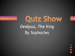 Quiz Show Oedipus The King By Sophocles Prologue