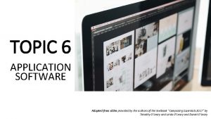 TOPIC 6 APPLICATION SOFTWARE Adapted from slides provided