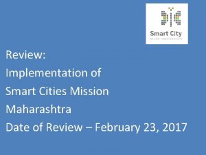 Review Implementation of Smart Cities Mission Maharashtra Date