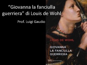 Giovanna la fanciulla guerriera di Louis de Wohl