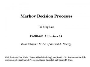 Markov Decision Processes Tai Sing Lee 15 381681