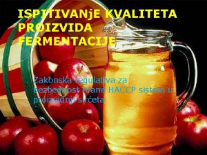 ISPITIVANj E KVALITETA PROIZVIDA FERMENTACIJE Zakonska regulativa za