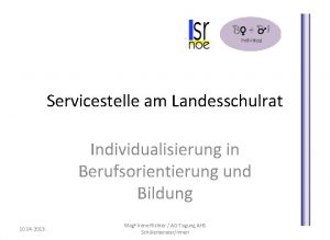 Servicestelle am Landesschulrat Individualisierung in Berufsorientierung und Bildung