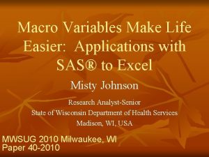 Macro Variables Make Life Easier Applications with SAS