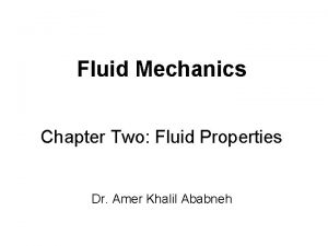 Fluid Mechanics Chapter Two Fluid Properties Dr Amer